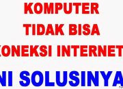 11 Solusi dari Penyebab Komputer tidak Konek ke Internet