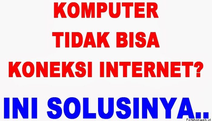 11 Solusi dari Penyebab Komputer tidak Konek ke Internet