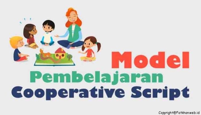 Pengertian dan Langkah-langkah Model Pembelajaran Cooperative Script