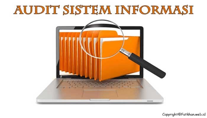 Pengertian Audit Sistem Informasi Fatkhan Web Id