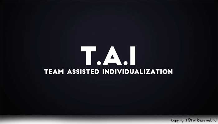 Pengertian Metode Pembelajaran Team Assisted Individualization (TAI)